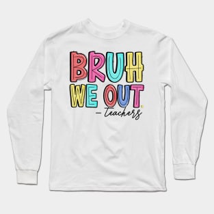 Bruh We Out Teachers Happy Last Day Of School Groovy Vintage Long Sleeve T-Shirt